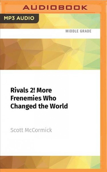 Rivals 2! More Frenemies Who Changed the World Unabridged edition