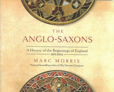 Anglo-Saxons: A History of the Beginnings of England: 400 - 1066 Unabridged edition
