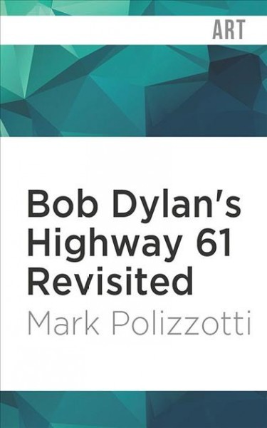 Bob Dylan's Highway 61 Revisited Unabridged edition