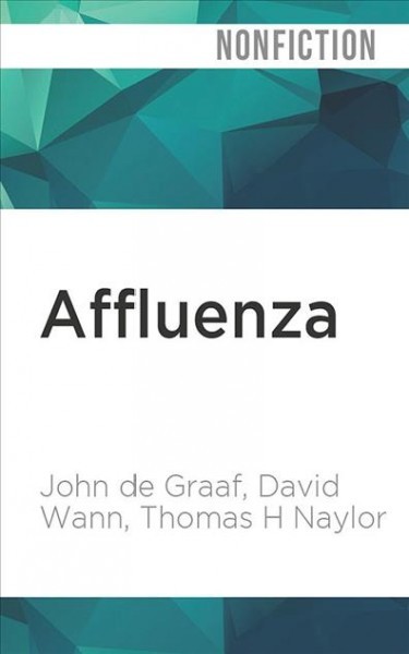 Affluenza: How Over-Consumption Is Killing Us--And How We Can Fight Back Unabridged edition
