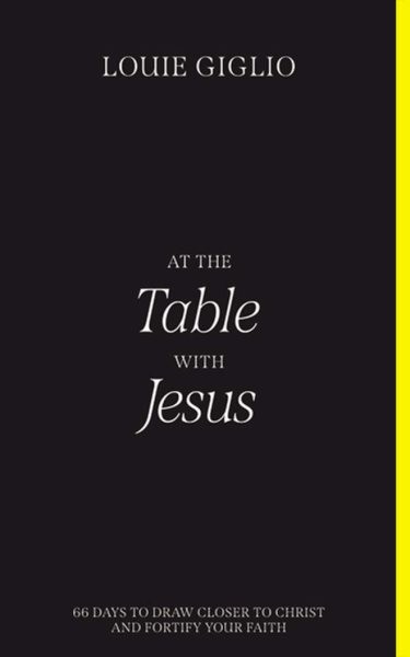 At the Table with Jesus: 66 Days to Draw Closer to Christ and Fortify Your Faith