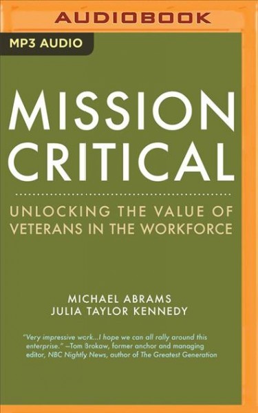 Mission Critical: Unlocking the Value of Veterans in the Workforce Unabridged edition