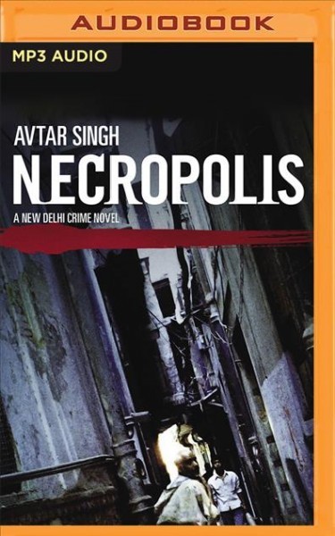 Necropolis: A New Delhi Crime Novel Unabridged edition