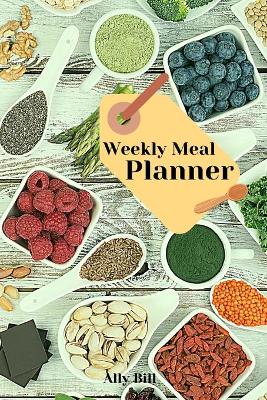 Weekly Meal Planner: Week Menu Planner & Grocery List, Meal Planner Journal, Food Diary for Meal  Planning, Weekly Menu & Planning Grocery List, Blank Meal Planner
