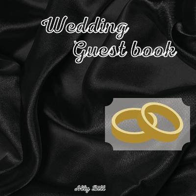 Wedding Guest Book: Black themed Wedding Guest Book: Beautiful Design - Guest Book for Memories,  Messages Book, Advice, Events and More
