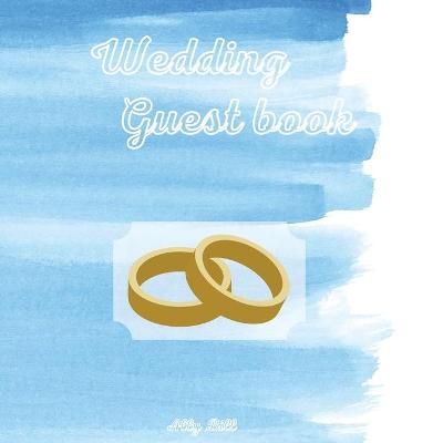 Wedding Guestbook: Blue themed Wedding Guest Book: Beautiful Design - Guest Book for Memories,  Messages Book, Advice, Events and More