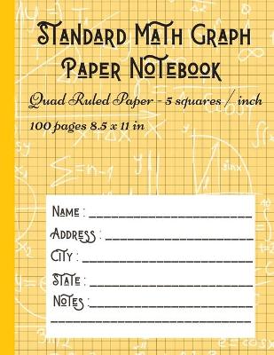 Standard Math Graph Paper Notebook - Quad Ruled Paper - 5 squares / inch: 5x5 Composition Journal Graphing Paper Blank Simple Grid Paper for Math  Science Students