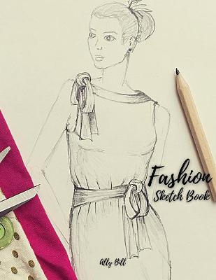 Fashion Sketch Book: Fashion Sketch Book with Template, Journal for Fashion Design, Art Sketch  Pad for Drawing, Writing, Sketching Fashion, Fashion Blank Sketchbook, Fashion Blank Drawing Notebook, Sketching Creative Template, Fashion Art Paper Sketch Boo