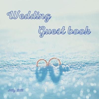 Wedding Guestbook: Winter themed Wedding Guest Book: Beautiful Design - Guest Book for  Memories, Messages Book, Advice, Events and More