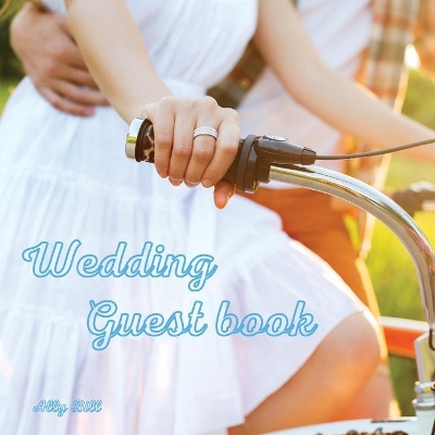 Wedding Guestbook: Bicycle themed Wedding Guest Book: Beautiful Design - Guest Book for  Memories, Messages Book, Advice, Events and More