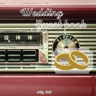 Wedding Guestbook: Vintage car themed Wedding Guest Book: Beautiful Design - Guest Book for  Memories, Messages Book, Advice, Events and More