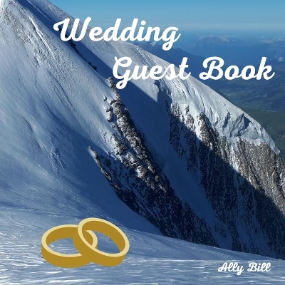 Wedding Guestbook: Mountains themed Wedding Guest Book: Beautiful Design - Guest Book for  Memories, Messages Book, Advice, Events and More