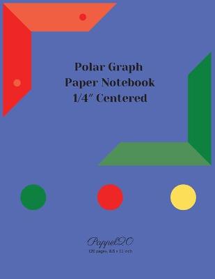 Polar Graph Paper Notebook: 1/4″ Centered Polar Graph Paper-124 pages -8.5x11 Inches