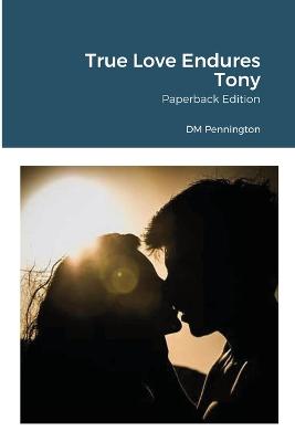 True Love Endures Tony: Paperback Edition