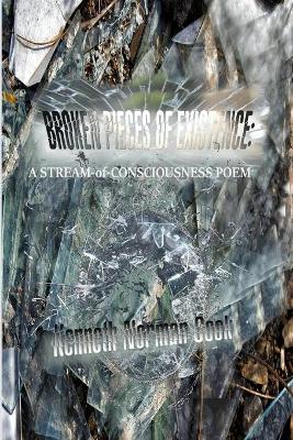 Broken Pieces of Existence: A STREAM-of-CONSCIOUSNESS POEM