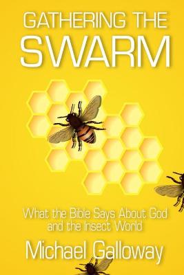 Gathering the Swarm: What the Bible Says About God and the Insect World