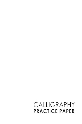 Calligraphy Practice Paper: Calligraphy Line Guide, Hand Lettering Drill Sheets, Calligraphy Practice  Book Kids, Hand Lettering Journal, Minimalist White Cover