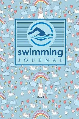 Swimming Journal: Swim Log Book, Swimming Pool Log, Swimming Diary, Swim Log, Cute Unicorns  Cover