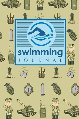 Swimming Journal: Swim Log Book, Swimming Pool Log, Swimming Diary, Swim Log, Cute Army Cover