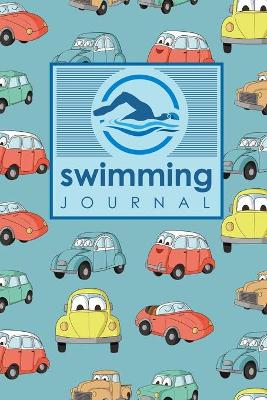 Swimming Journal: Swim Journal, Swimming Log Book, Swim Training Log, Track Swimming, Cute  Cars & Trucks Cover