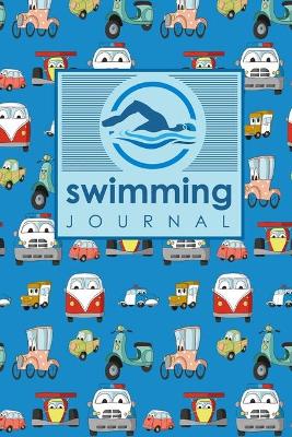 Swimming Journal: Swim Log Book, Swimming Pool Log, Swimming Diary, Swim Log, Cute Cars &  Trucks Cover