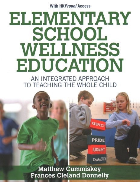 Elementary School Wellness Education with HKPropel Access: An Integrated Approach to Teaching the Whole Child New edition