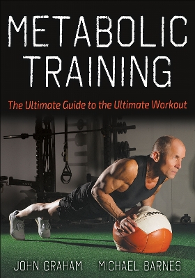 Metabolic Training: The Ultimate Guide to the Ultimate Workout New edition