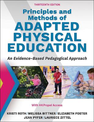 Principles and Methods of Adapted Physical Education: An Evidenced-Based Pedagogical Approach Thirteenth Edition