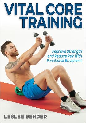 Vital Core Training: Improve Strength and Reduce Pain with Functional Movement New edition