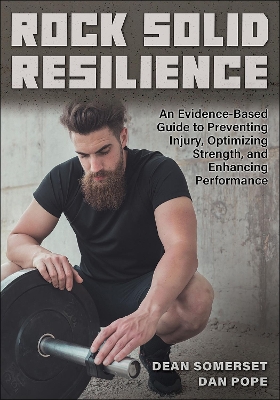 Rock Solid Resilience: An Evidence-Based Guide to Preventing Injury, Optimizing Strength, and  Enhancing Performance