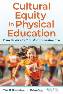 Cultural Equity in Physical Education: Case Studies for Transformative Practice New edition