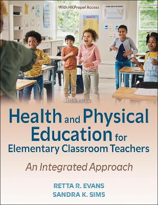 Health and Physical Education for Elementary Classroom Teachers: An Integrated Approach Third Edition