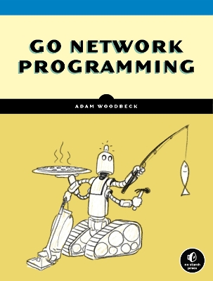 Network Programming with Go: Code Secure and Reliable Network Services from Scratch