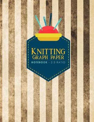 Knitting Graph Paper Notebook - 2: 3 Ratio: Knitters Graph Paper, Knitters Notebook, Blank Knitting Pattern  Books, Vintage/Aged Cover