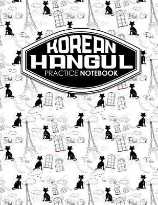 Korean Hangul Practice Notebook: Hangul Writing Practice, Korean Language Notebook, Korean Hangul Notebook,  Learning Korean Alphabet Calligraphy Journal, Cute Paris & Music Cover