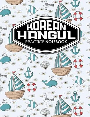Korean Hangul Practice Notebook: Hangul Practice Book, Korean Hangul Practice Book, Korean Alphabet Workbook,  Korean Language Workbook, Cute Navy Cover
