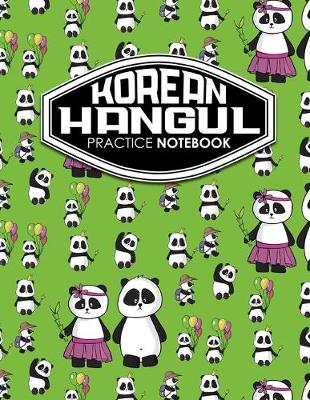 Korean Hangul Practice Notebook: Hangul Practice Notebook, Korean Hangul Workbook, Korean Hangul Learning  Book, Korean Notebook Grid, Cute Panda Cover