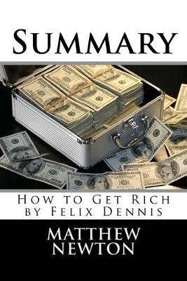 Summary: How to Get Rich by Felix Dennis