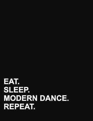 Eat Sleep Modern Dance Repeat: Composition Notebook: College Ruled Black Paper Journal, Diary Journal,  Journals To Write In For Women, 7.44 x 9.69, 200 pages