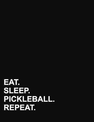 Eat Sleep Pickleball Repeat: Composition Notebook: College Ruled Black Paper Journal, Diary Journal,  Journals To Write In For Women, 7.44 x 9.69, 200 pages