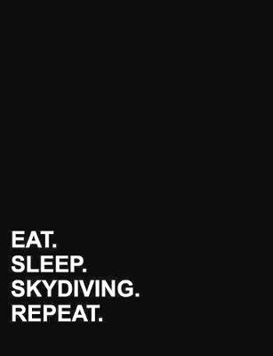 Eat Sleep Skydiving Repeat: Composition Notebook: College Ruled Diaries For Little Girls, Journal Lined  Paper, Writing Journal Diary, 7.44 x 9.69, 200 pages