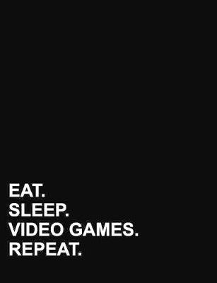 Eat Sleep Video Games Repeat: Composition Notebook: College Ruled Diary Books For Teenagers, Journal With  Lined Paper, Writing Journal Paper, 7.44 x 9.69, 200 pages