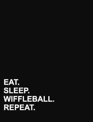 Eat Sleep Wiffleball Repeat: Composition Notebook: College Ruled Composition Notebook For Boys, Journal  Book, School Composition Book, 7.44 x 9.69, 200 pages