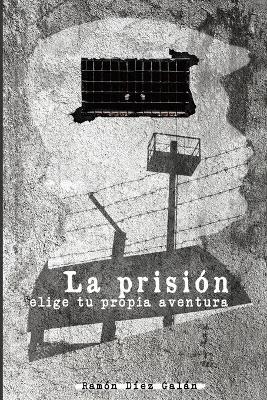 prisión: Elige tu propia aventura