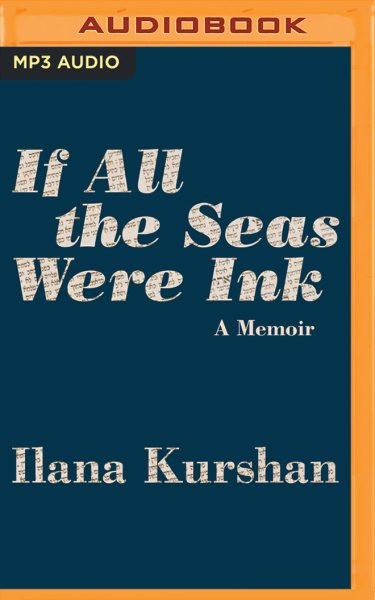 If All the Seas Were Ink: A Memoir Unabridged