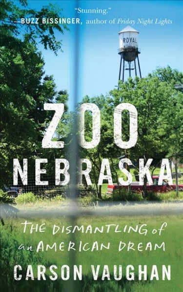 Zoo Nebraska: The Dismantling of an American Dream Unabridged