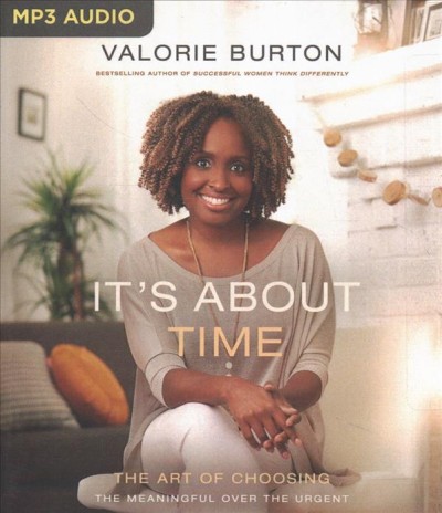 It's About Time: The Art of Choosing the Meaningful Over the Urgent Unabridged