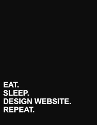 Eat Sleep Design Website Repeat: Four Column Ledger Accounting Paper, Appointment Book, Business Ledgers And  Record Books, 8.5 x 11, 100 pages