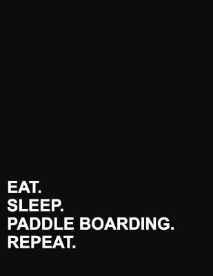 Eat Sleep Paddle Boarding Repeat: Four Column Ledger Accounting Journal Entries, Daily Bookkeeping Ledger,  Ledger Record Book, 8.5 x 11, 100 pages