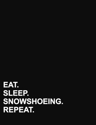 Eat Sleep Snowshoeing Repeat: Four Column Ledger Accounting Paper, Appointment Book, Business Ledgers And  Record Books, 8.5 x 11, 100 pages
